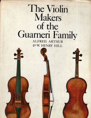 Violin Makers Of The Guarneri Family Alfred,  Albert W.  Henry Hill Reference Color