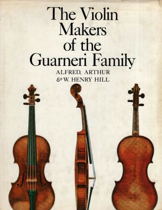 Violin Makers of the Guarneri Family Alfred,  Albert W.  Henry Hill Reference Color 2