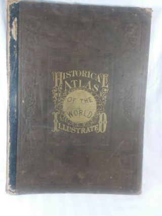 1876 Historical Atlas Of The World Illustrated And Orig U.  S.  Surveys