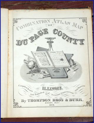 COMBINATION ATLAS DuPAGE COUNTY ILLINOIS 1874 after CIVIL WAR,  maps drawings 3