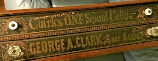 Clark ' s ONT Spool Cotton George A Clark Sole Agent General Store Wooden Cabinet 4