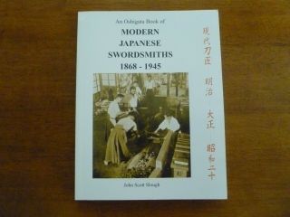 Modern Japanese Swordsmiths,  1868 - 1945 : An Oshigata Book By John S.  Slough 2001