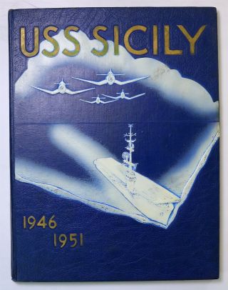Uss Sicily (cve - 118) 1946 1951 Deployment Cruise Book Cruisebook
