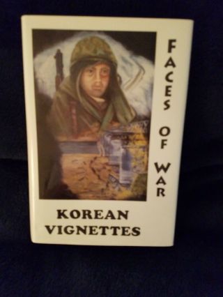 Book Faces Of War Korean Vignettes Korea Chosin Photos 1st Ed.  1st Printing 1996