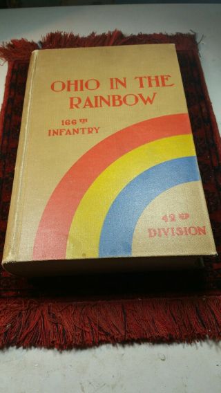 Scarce - Ohio In The Rainbow - Official History Of The166th Infantry - 42nd Division