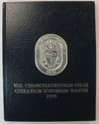 Uss Chancellorsville (cg - 62) 1995 Westpac Indian Ocean Cruise Book Deployment