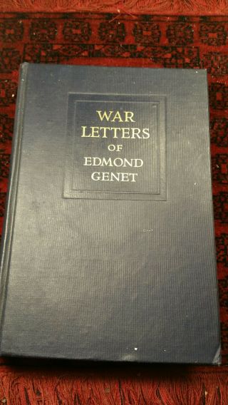 Scarce - War Letters Of Edmund Genet - Edited By Grace Chapman - Scribner 