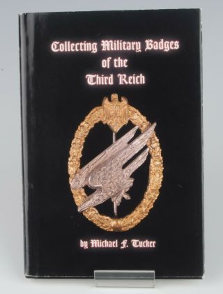 Collecting Military Badges Of The Third Reich - Michael Tucker - Signed 1997