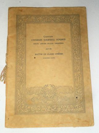 Booklet 1919 Capt.  Charles Dashiell Harris/battle Of Clairs Chenes 6th Engineers