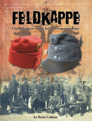 Feldkappe - Austro - Hungarian Ww1 Wwi Cap Book With Supplement Only 6 Left