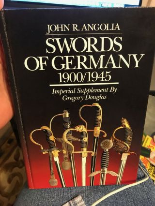 Swords Of Germany 1900 - 1945 John R.  Angolia