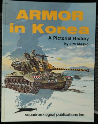 Korean War Us Armor In Korea A Pictorial History Squadron Signal Reference Book