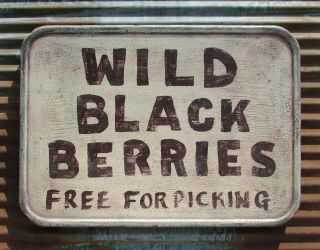 Wild Blackberries Handpainted Metal Sign Vintage Farm Antique Old Berries Stand