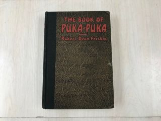 The Book Of Puka - Puka By Robert Dean Frisbie – 1929 – First Edition Rare