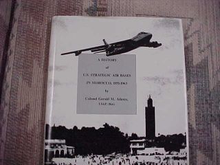 A History Of Us Strategic Air Bases In Morocco - 1951 - 1963 Col Gerald Adams Usaf