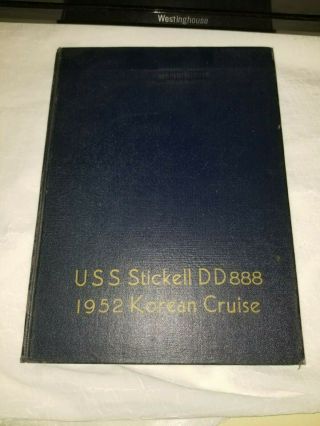 Rare Vintage Yearbook U.  S.  S.  Stickell Dd888 Korean Cruise 1952 Ship Uss