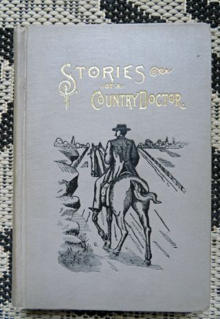 Antique Medical Book - Stories Of Country Doctor - True Accounts - Quack Medicine - Ads