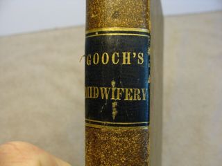 1847 RARE antique ROBERT GOOCH ' S MIDWIFERY OBGYN BIRTH 4TH ED MEDICAL LEATHER 4