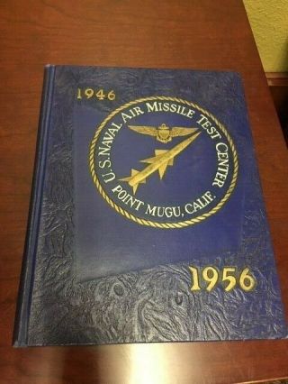 Us Naval Air Missile Test Center Yearbook 1946 - 1956 Point Mugu California Navy