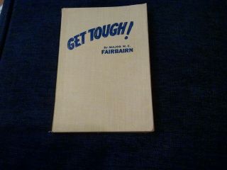 1942 Get Tough How To Win Hand To Hand Fighting Book By Major Fairbairn Vtg Wwii