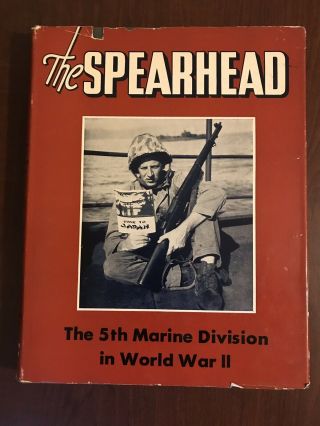 The Spearhead: The World War 2 History Of The 5th Marine Division Hc Dj First Ed