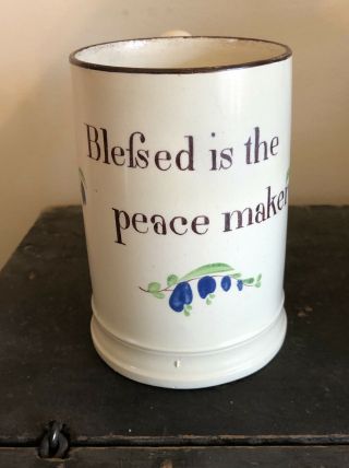 Creamware 18th C.  Mug “blessed Is The Peace Maker”.