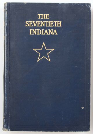 The Seventieth Indiana Volunteer Infantry In The War Of The Rebellion,  1st Ed.