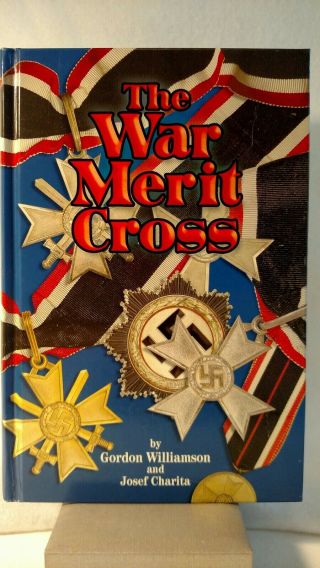 The War Merit Cross - Book By Gordon Williamson & Josef Charita - 1st Edition