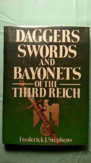 Book - Daggers Swords Bayonets Third Reich - 1st Pub.  1989 By Frederick J.  Stephens