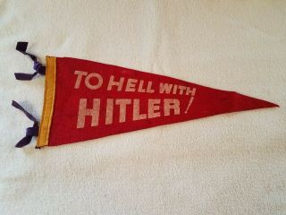 World War 2 " To Hell With Hitler " Felt Pennant Banner Flag