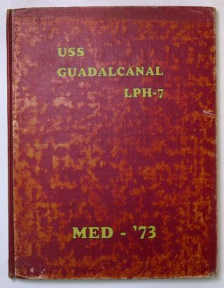Uss Guadalcanal (lph - 7) 1973 Mediterranean Deployment Log Cruise Book Cruisebook