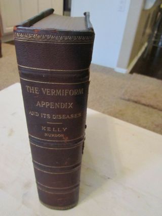 Vermiform Appendix Diseases Book Kelly Hurdon C1905 1st Edition W/illustrations