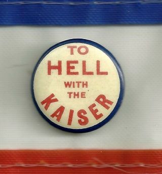 Wwi World War 1 Anti Kaiser Homefront Political Campaign Pinback Button Pin Ww1