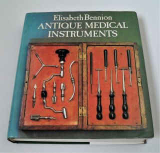 Elisabeth Bennion’s Antique Medical Instruments Book 1st Ed - Out Of Print