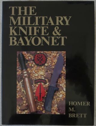 The Military Knife & Bayonet Book By Homer Brett Collector Reference From 2001