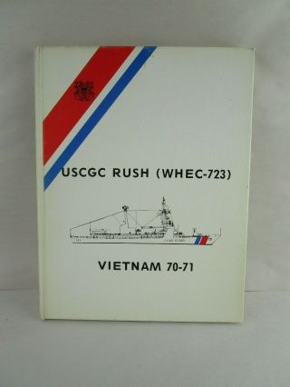 Uscgc Rush (whec - 723) Cruise Book 70 - 71 Vietnam Hardback
