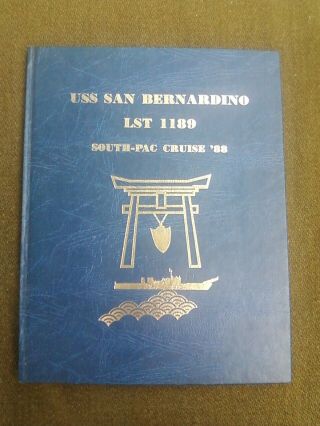 Uss San Bernardino Lst 1189 South - Pac Cruise Book 1988 Military Navy Ship Marine