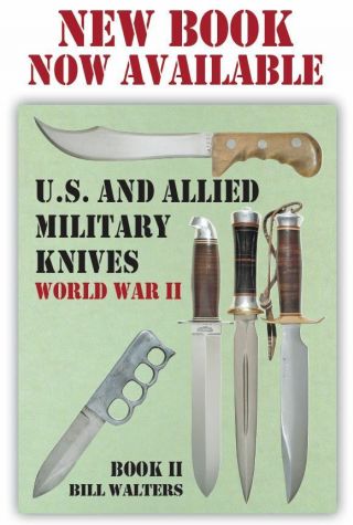 U.  S.  And Allied Military Knives Book 2 By Bill Walters,  Book 676 Pages.