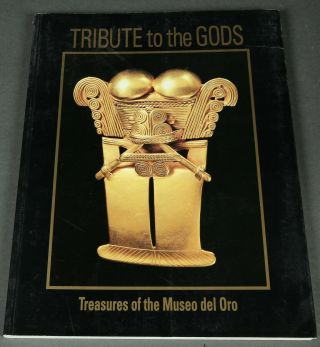 Book: Tribute To The Gods,  Treasures Of The Museo Del Oro Pre - Columbian Art