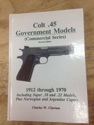 Charles Clawson Colt 45.  45.  22 22 Ace 38.  38 Charles W Clawson 1911 Book