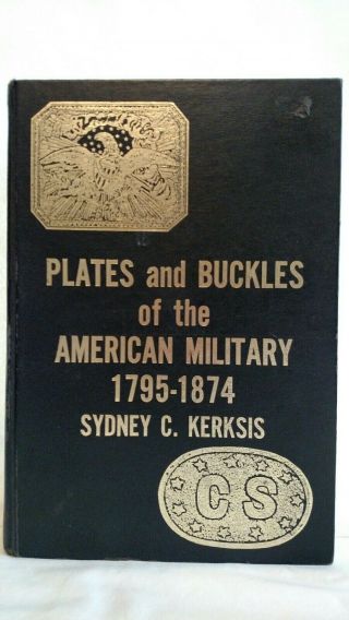 Plates And Buckles Of The American Military - By Sydney C.  Kerksis 1795 - 1874