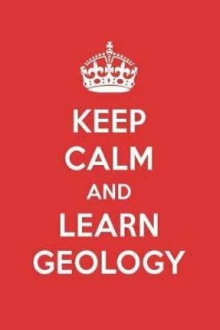 Keep Calm And Learn Geology Geology Designer Notebook 9781719902915 |