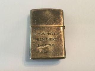 1970 Vietnam War Zippo Lighter - If You Haven’t Been There Shut The Up