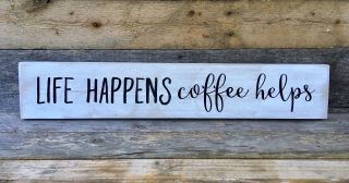 Primitive Rustic Wood Sign Life Happens Coffee Helps Kitchen Farmhouse Country