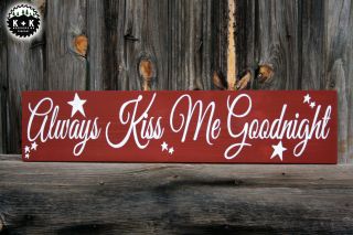 Large Primitive Wooden Handmade Always Kiss Me Goodnight Sign Love Rustic Home