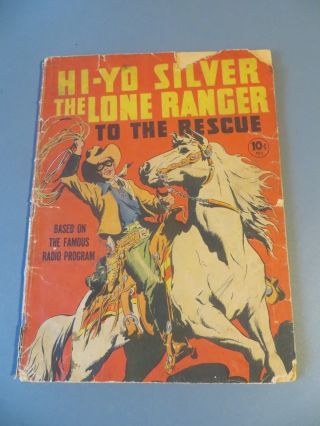 Lone Ranger Hi - Yo Silver To The Rescue Dell Striker Radio Series 1939 Book Comic