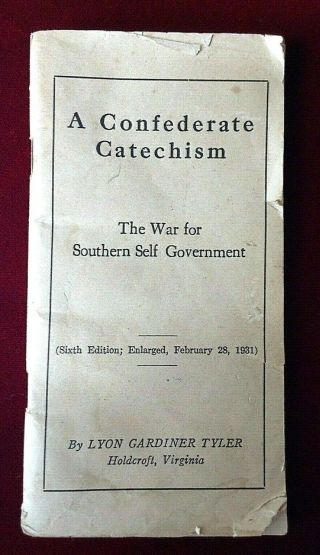 Rare Confederate Catechism " Southern Self Govt " Book By Lyon Gardiner Tyler