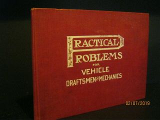 Antique - Practical Problems For Vehicle Draftsmen & Mechanics - 1912