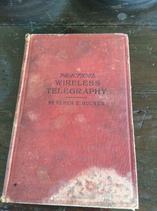 1918 Practical Wireless Telegraphy Antique Book By Elmer E.  Bucher