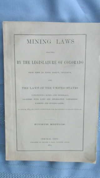 1873 Colorado Territory Mining Laws Of Colorado & U.  S.  - Central City Colorado